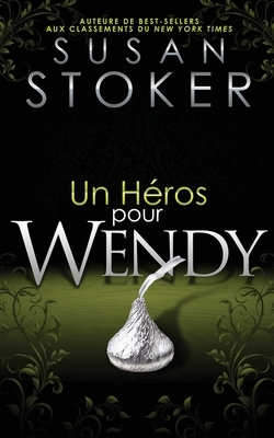 Un He&#769;ros Pour Wendy by Susan Stoker