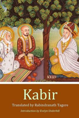 Kabir: A Poetic Glimpse of His Life and Work by Rabindranath Tagore