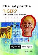 The Lady Or the Tiger?: And Other Logic Puzzles by Raymond M. Smullyan