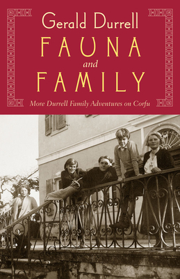Fauna & Family: An Adventure of the Durrell Family on Corfu by Gerald Durrell