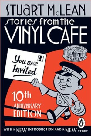 Stories from the Vinyl Cafe - 10th Anniversary Edition by Stuart McLean