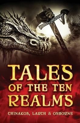 Tales of the Ten Realms by Jonathan Larch, Keenin Osborne, Mike Chinakos