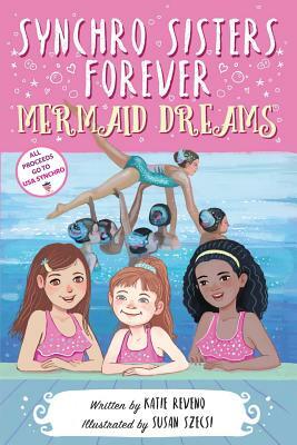 Synchro Sisters Forever: Mermaid Dreams by Katie Reveno