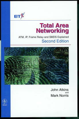 Total Area Networking: Atm, Ip, Frame Relay and SMDS Explained by John Atkins, Mark Norris