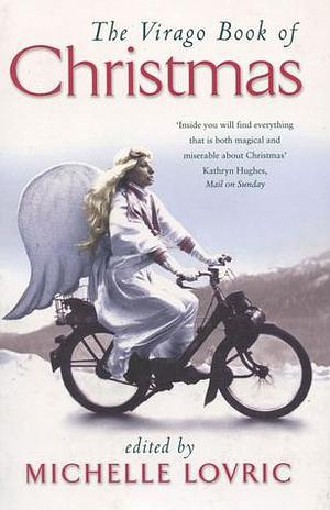 The Virago Book Of Christmas by Michelle Lovric, Michelle Lovric