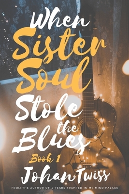 When Sister Soul Stole the Blues by Johan Twiss