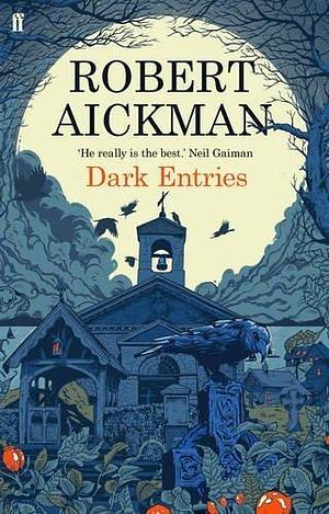 By Robert Aickman Dark Entries by Robert Aickman, Robert Aickman