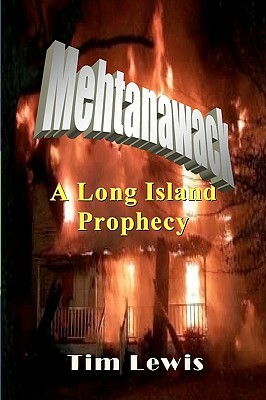 Mehtanawack: A Long Island Prophecy by Tim Lewis