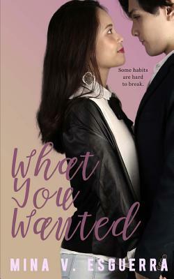 What You Wanted by Mina V. Esguerra