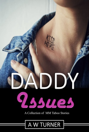 Daddy Issues: (MM) Bi Stepdad, Gay Stepson Romance Collection by A.W. Turner