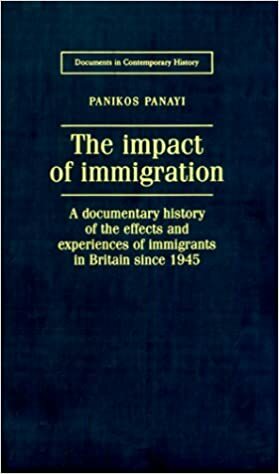 The Impact Of Immigration: A Documentary History Of The Effects And Experiences Of Immigrants In Britain Since 1945 by Panikos Panayi