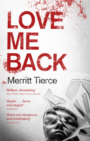 Love Me Back by Merritt Tierce