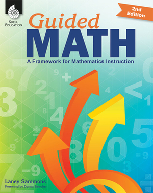 Guided Math: A Framework for Mathematics Instruction Second Edition by Laney Sammons