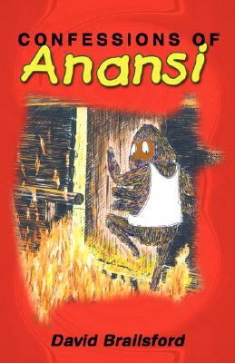 Confessions of Anansi by David Brailsford