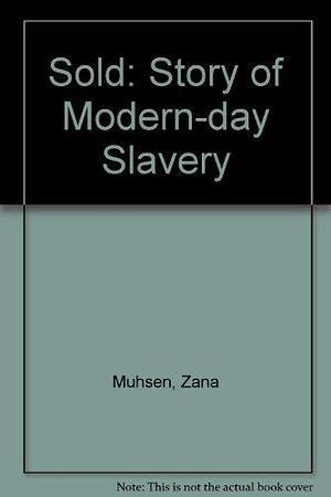 Sold: Story of Modern-day Slavery by Andrew Crofts, Zana Muhsen, Zana Muhsen