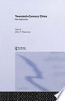 Twentieth-Century China: New Approaches by Jeffrey N. Wasserstrom