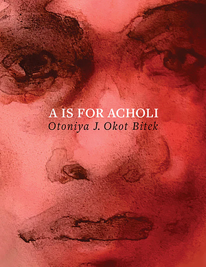 A is for Acholi by Otoniya J. Okot Bitek
