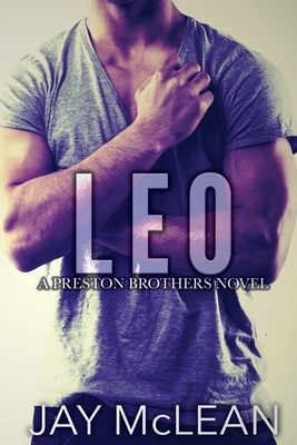 Leo - A Preston Brothers Novel (Book 3): A More Than Series Spin-off by Jay McLean