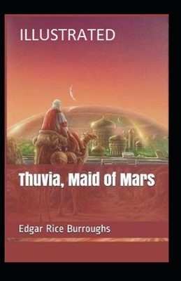 Thuvia, Maid of Mars Illustrated by Edgar Rice Burroughs