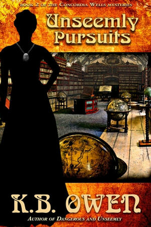 Unseemly Pursuits by K.B. Owen