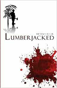 Lumberjacked by Rich Bottles Jr.