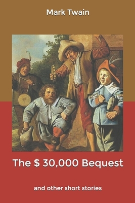 The $ 30,000 Bequest: and other short stories by Mark Twain