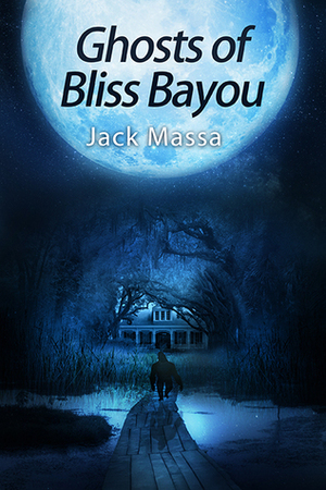 Ghost of Bliss Bayou (The Abby Renshaw Supernatural Mysteries #1) by Jack Massa