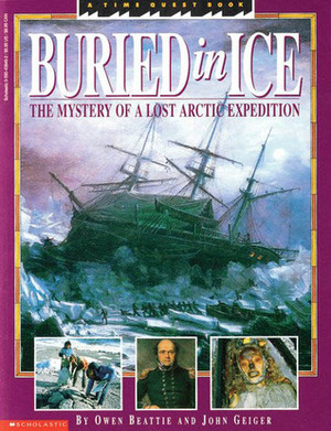 Buried In Ice: A Time Quest Book by Shelley Tanaka, Owen Beattie, John Geiger