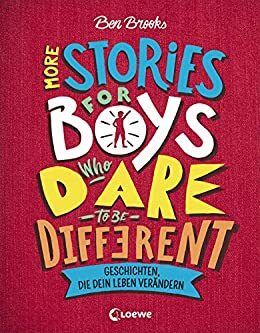 More Stories for Boys Who Dare to be Different - Geschichten, die dein Leben verändern by Ben Brooks