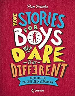 More Stories for Boys Who Dare to be Different - Geschichten, die dein Leben verändern by Ben Brooks