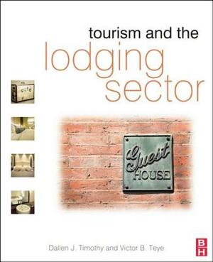 Tourism and the Lodging Sector by Dallen J. Timothy, Victor Teye