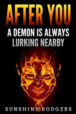 After You: A Demon is Always Lurking Nearby by Sunshine Rodgers