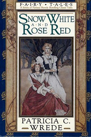 Snow White And Rose Red by Patricia C. Wrede, Patricia C. Wrede