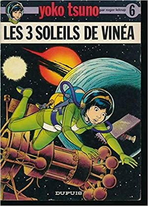 Les Trois Soleils de Vinéa by Roger Leloup, Roger Leloup