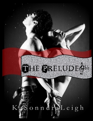 The Prelude by KaSonndra Leigh