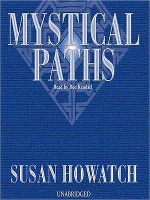 Mystical Paths: Church of England Series, Book 5 by Roe Kendall, Susan Howatch, Susan Howatch