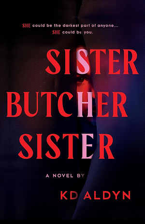 Sister, Butcher, Sister: A Novel by KD Aldyn