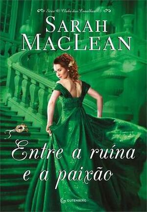 Entre a ruína e a paixão by Sarah MacLean, A.C. Reis