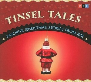 Tinsel Tales: Favorite Holiday Stories from NPR by National Public Radio