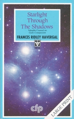 Starlight Through the Shadows by Frances Ridley Havergal