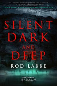 Silent Dark and Deep  by Rod Labbe