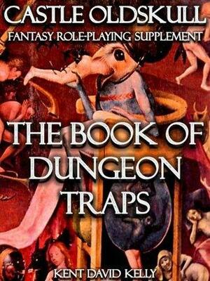 The Book of Dungeon Traps by Kent David Kelly