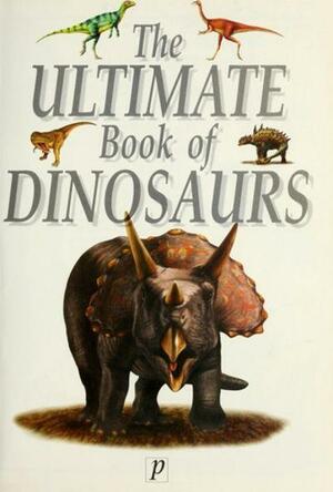 Ultimate Book of Dinosaurs by Paul Dowswell