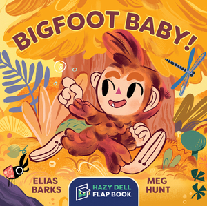 Bigfoot Baby!: A Hazy Dell Flap Book by Elias Barks