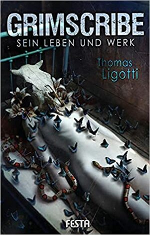 Grimscribe: Sein Leben und Werk by Thomas Ligotti