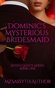 Dominic's Mysterious Bridesmaid: Seven Giants Series: Book One by MzSassytheAuthor, Shannon Burton