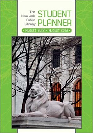 The New York Public Library Student Planner : August 2012 - August 2013 by New York Public Library