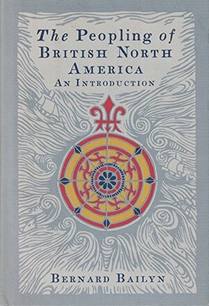 The Peopling of British North America:An Introduction by Bernard Bailyn