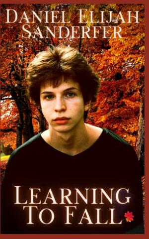 Learning To Fall by Daniel Elijah Sanderfer