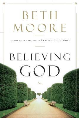 Believing God by Beth Moore